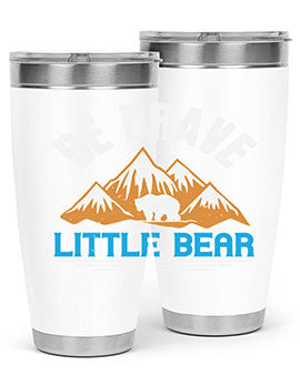 Be brave little bear 3#- Bears- Tumbler