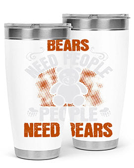 Bears need people. People need bears 46#- Bears- Tumbler