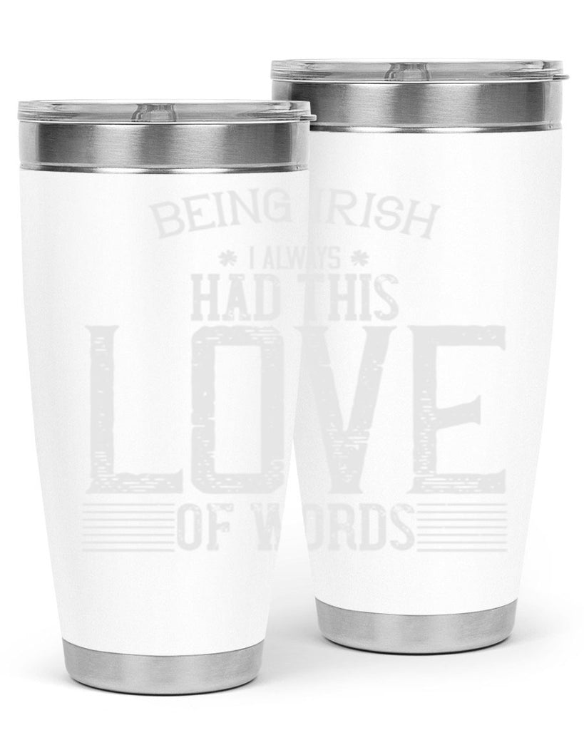 Being Irish I always had this love of words Style 141#- St Patricks Day- Tumbler