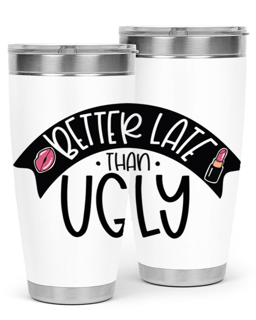 Better Late Than Ugly Style 132#- make up- Tumbler