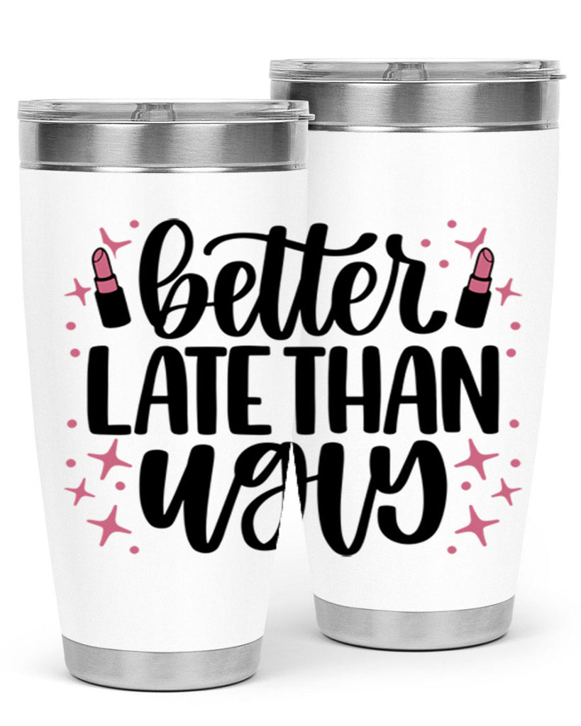 Better Late Than Ugly Style 133#- make up- Tumbler