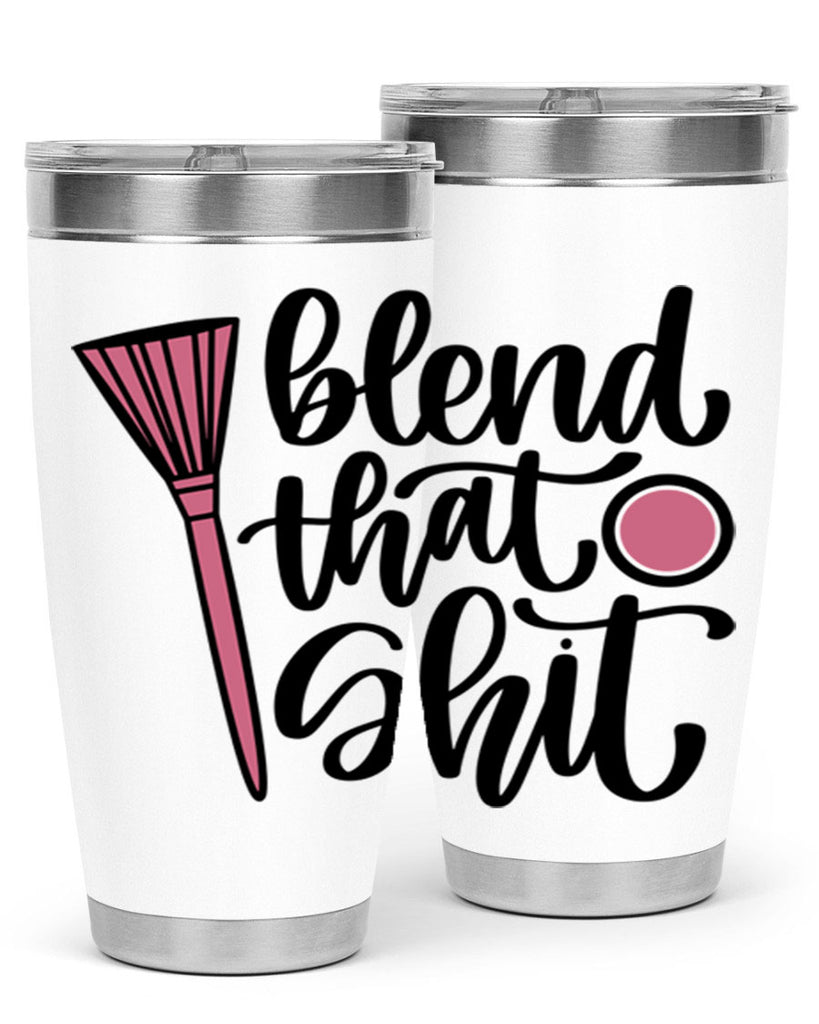 Blend That Shit Style 131#- make up- Tumbler