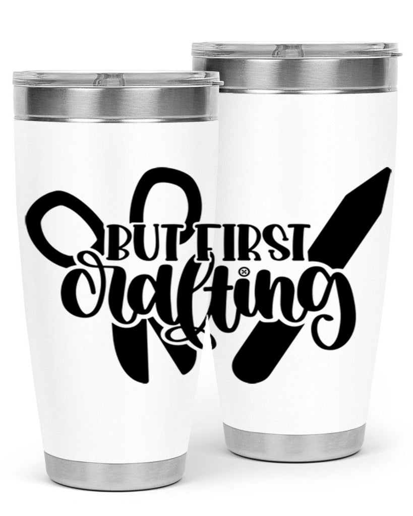 But First Crafting 44#- crafting- Tumbler