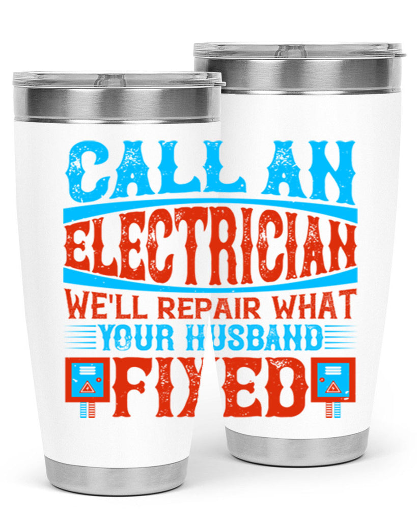 Call an electrician well repair what your husbend fixed Style 60#- electrician- tumbler