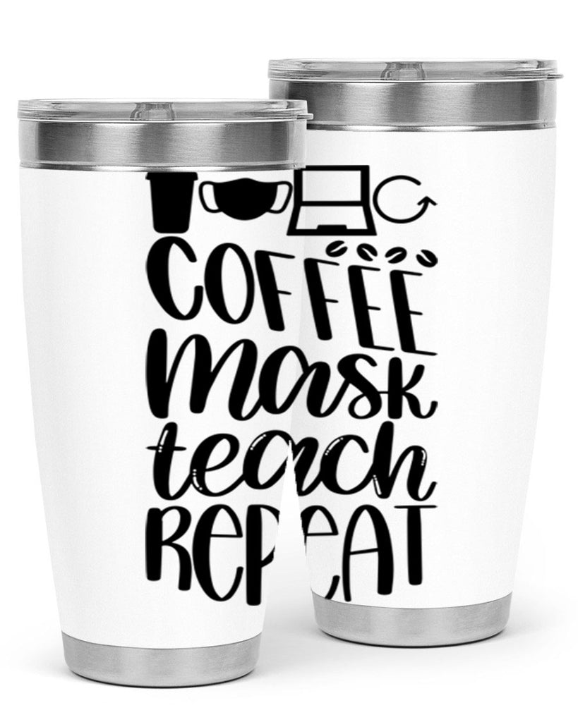 Coffee Mask Teach Repeat Style 84#- teacher- tumbler