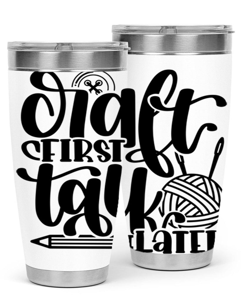 Craft First Talk Later 40#- crafting- Tumbler