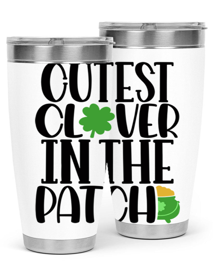 Cutest Clover In The Patch Style 102#- St Patricks Day- Tumbler