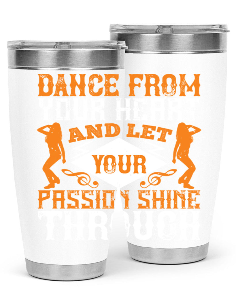 Dance from your heart and let your passion shine through45#- dance- Tumbler