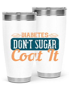 Diabetes Don’T Sugar Coat It Style 2#- diabetes- Tumbler
