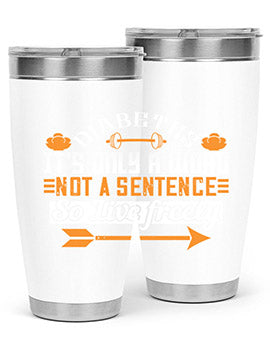 Diabetes It’S Only A Word Not A Sentence So Live freely Style 44#- diabetes- Tumbler