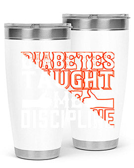 Diabetes taught me discipline Style 45#- diabetes- Tumbler