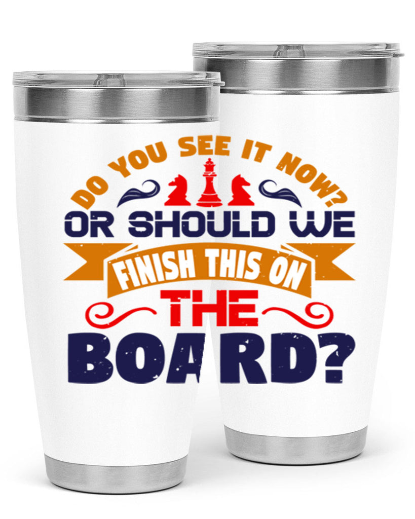 Do you see it now Or should we finish this on the board 2#- chess- Tumbler