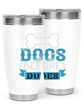 Dogs Before Dudes Style 215#- dog- Tumbler