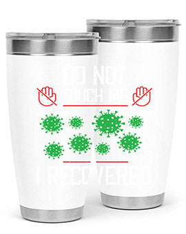 Dont Touch Me I Recovered Style 55#- corona virus- Tumbler