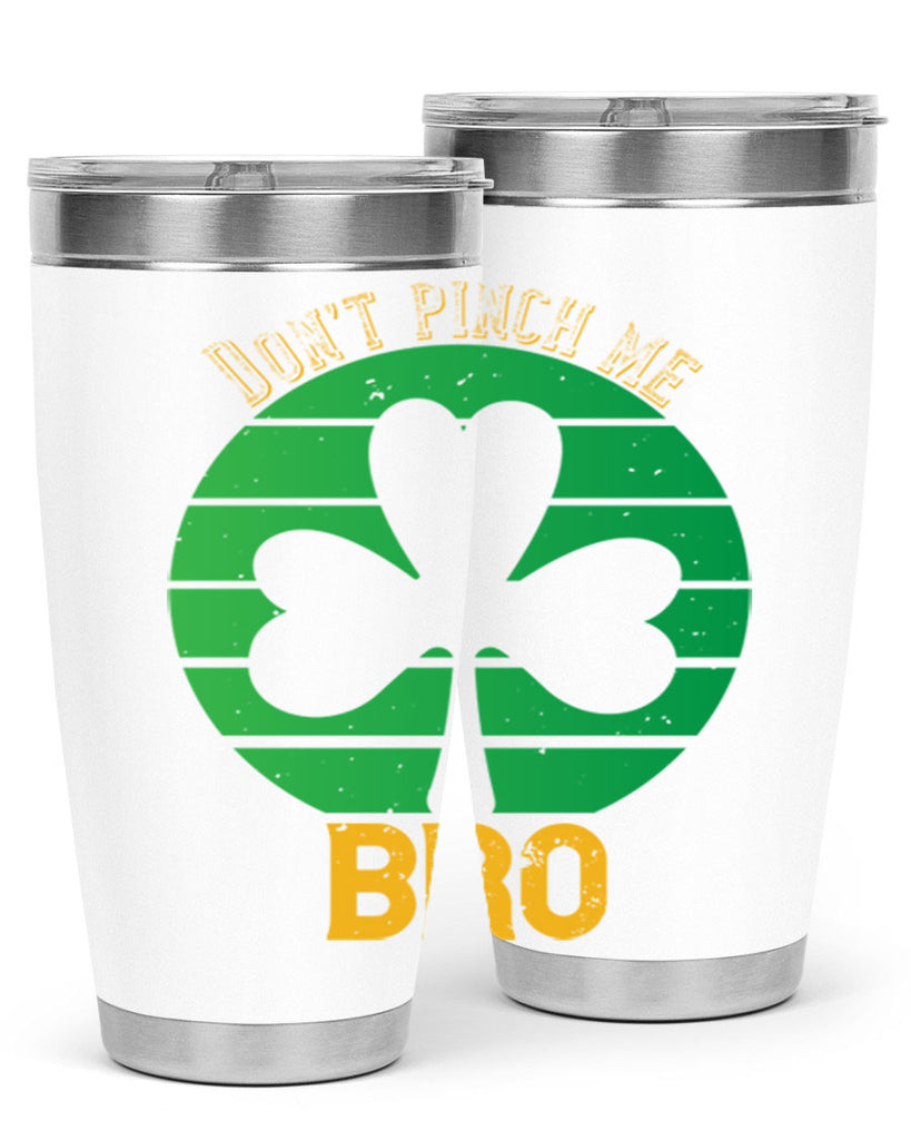 Dont pinch me bro Style 139#- St Patricks Day- Tumbler