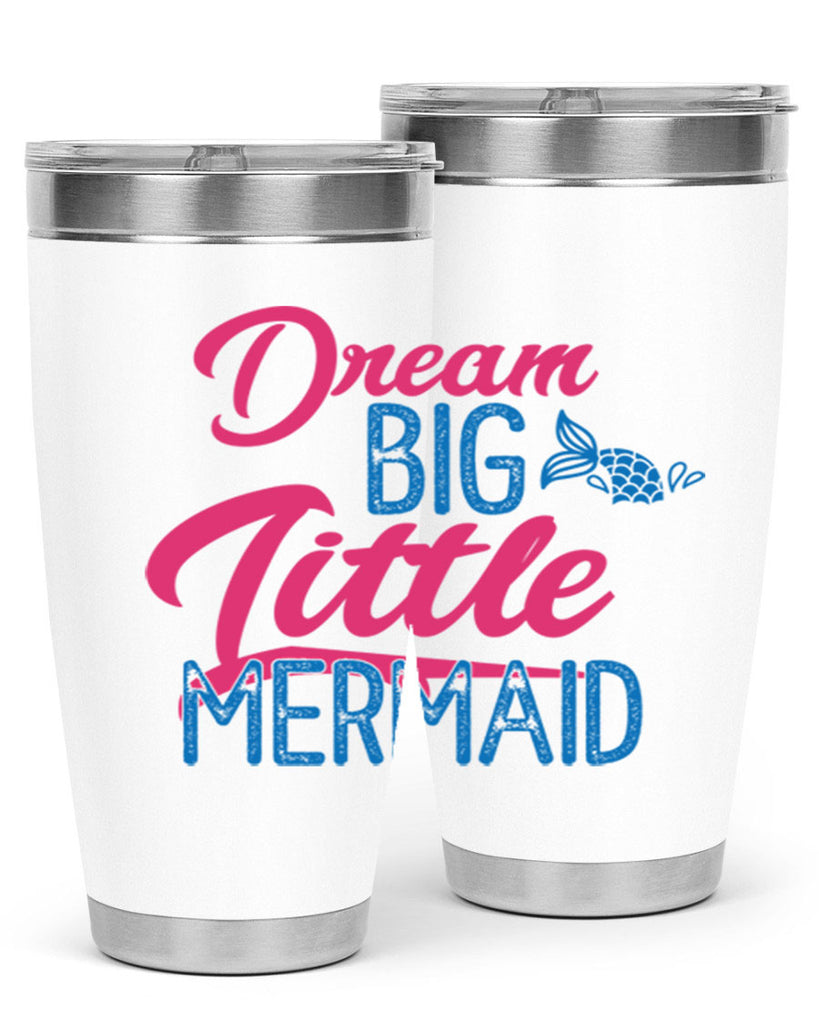Dream Big Little Mermaid 119#- mermaid- Tumbler