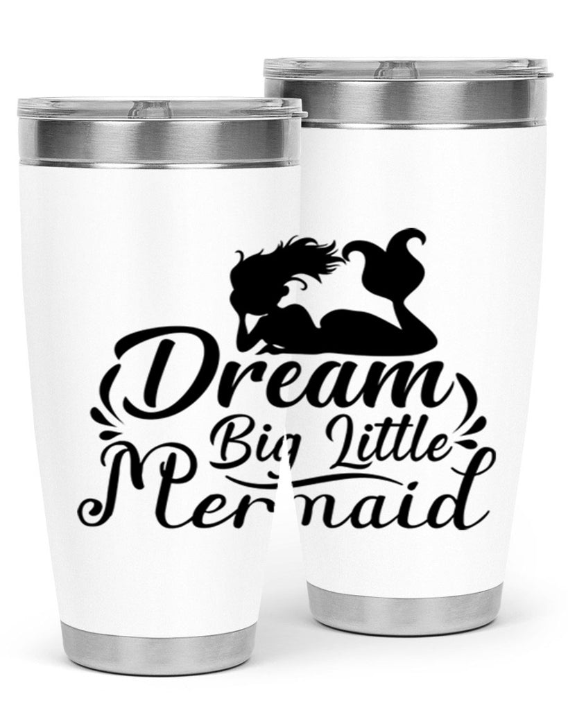 Dream Big Little Mermaid 121#- mermaid- Tumbler