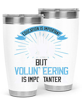 Education Is Important But Volunteering Is Importanter Style 5#- volunteer- Tumbler