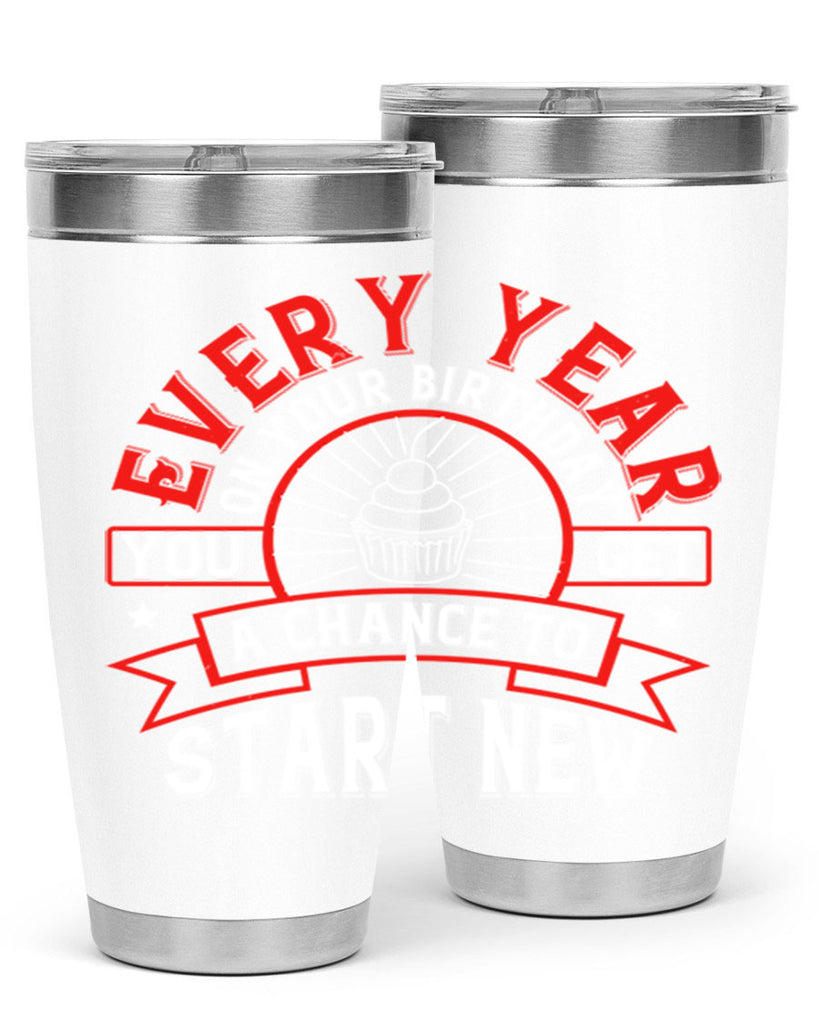 Every year on your birthday you get a chance to start new Style 86#- birthday- tumbler