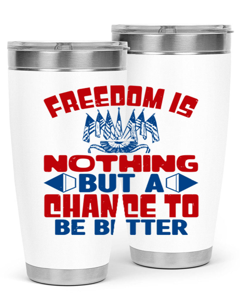 Freedom is nothing Style 6#- Fourt Of July- Tumbler