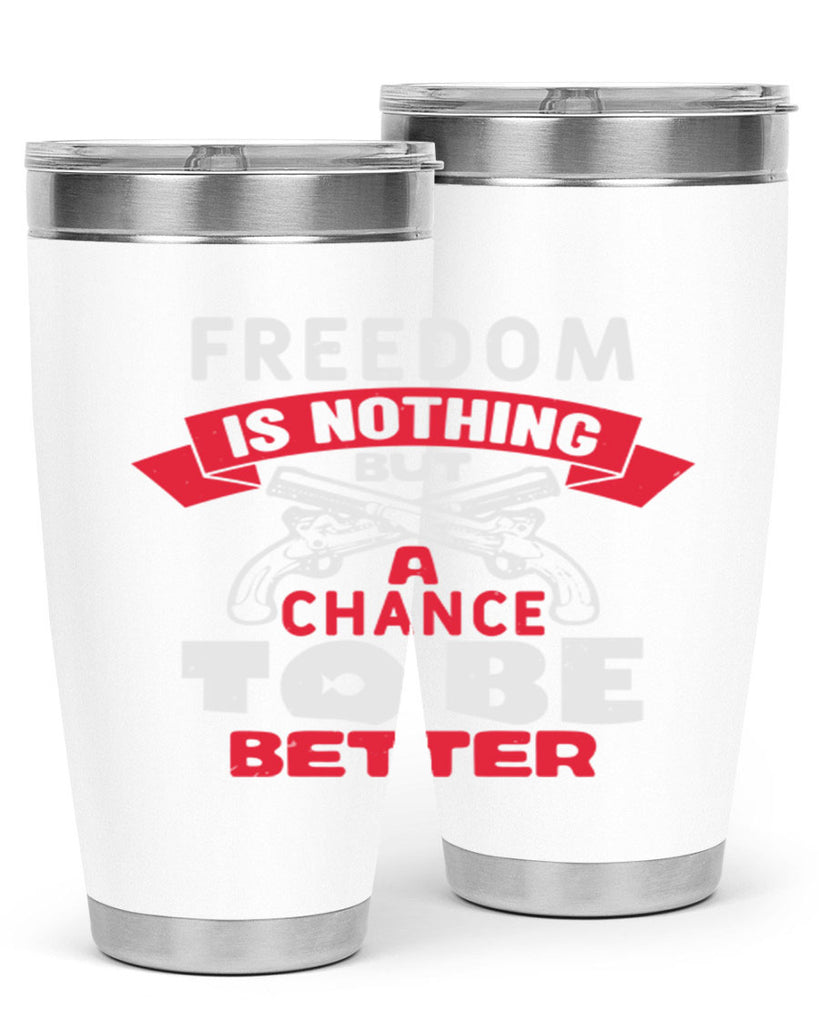 Freedom is nothing but a chance Style 4#- Fourt Of July- Tumbler