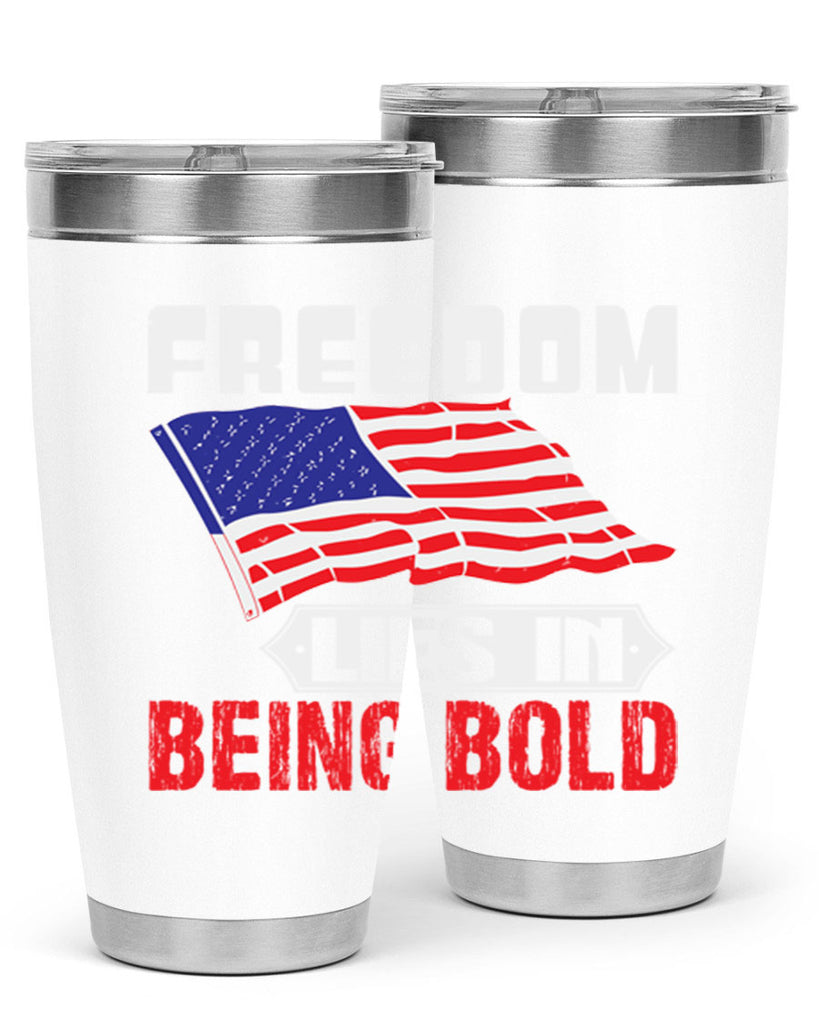 Freedom lies in being bold Style 10#- Fourt Of July- Tumbler