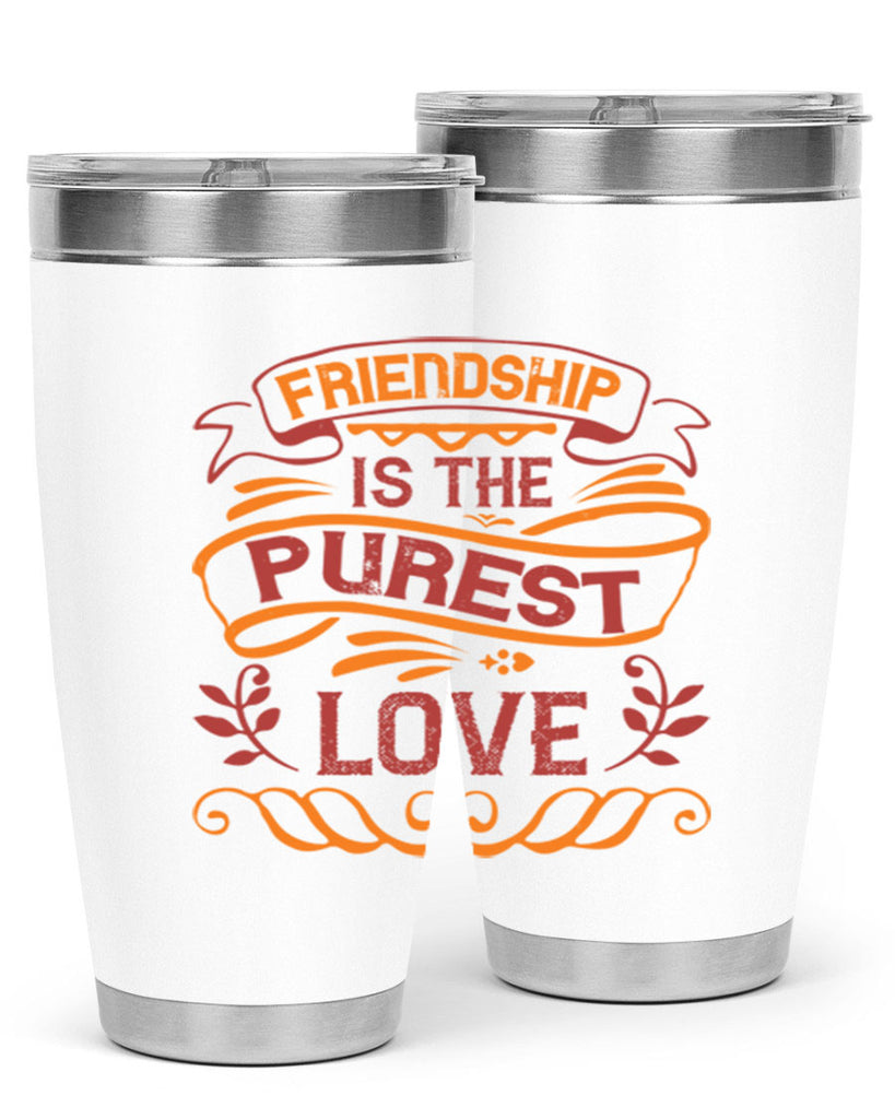 Friendship is the purest love Style 87#- Best Friend- Tumbler