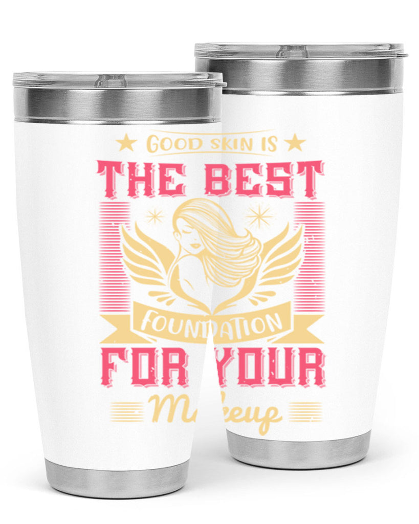 Good skin is the best foundation for your makeup Style 210#- make up- Tumbler