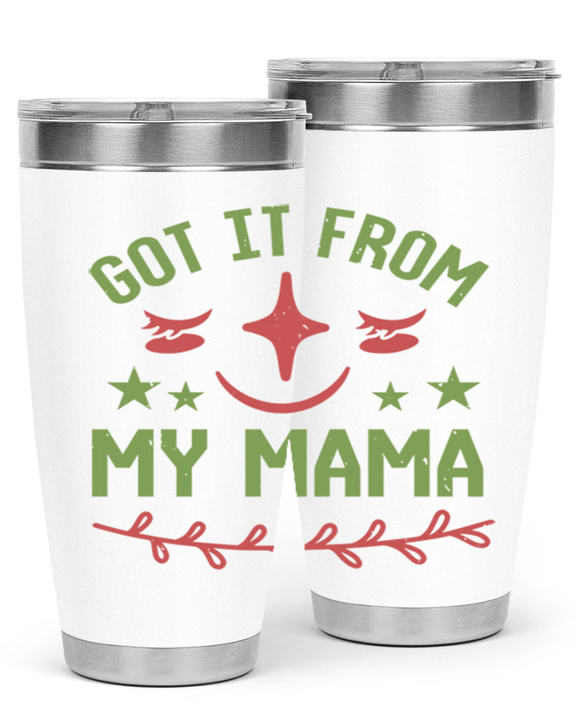 Got it from my mama Style 37#- baby shower- tumbler