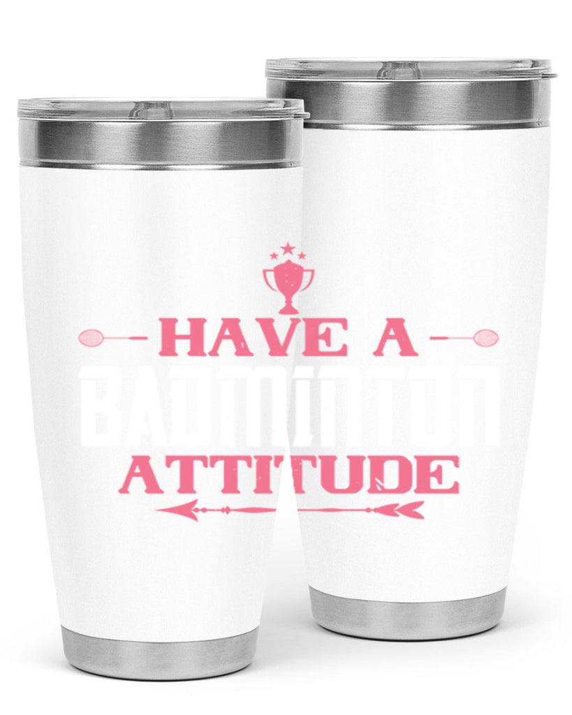 Have a BADminton attitude 2229#- badminton- Tumbler