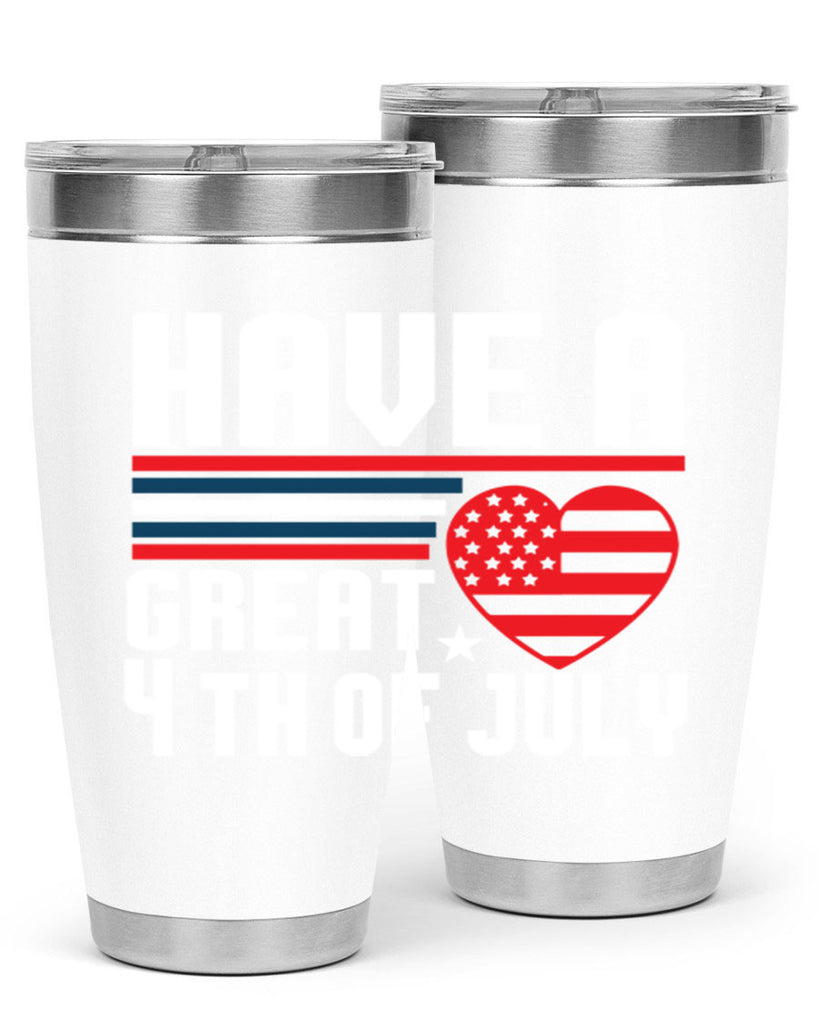 Have a great th of july Style 108#- Fourt Of July- Tumbler
