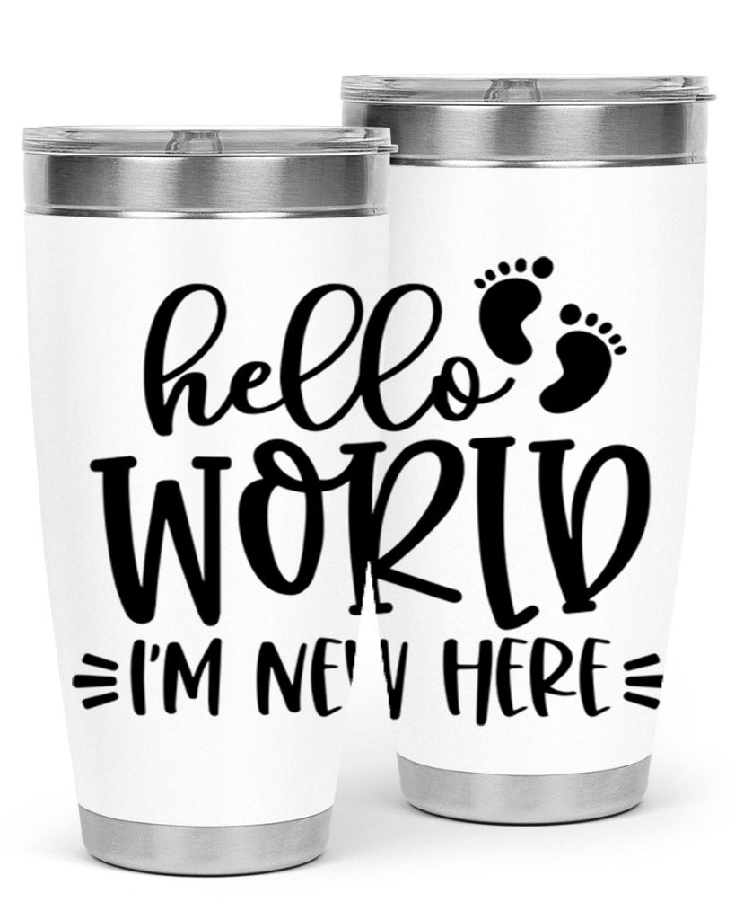 Hello World Im New Here Style 91#- baby- tumbler