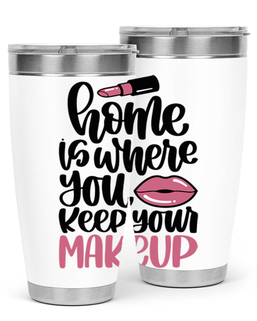 Home Is Where You Keep Your Makeup Style 87#- make up- Tumbler