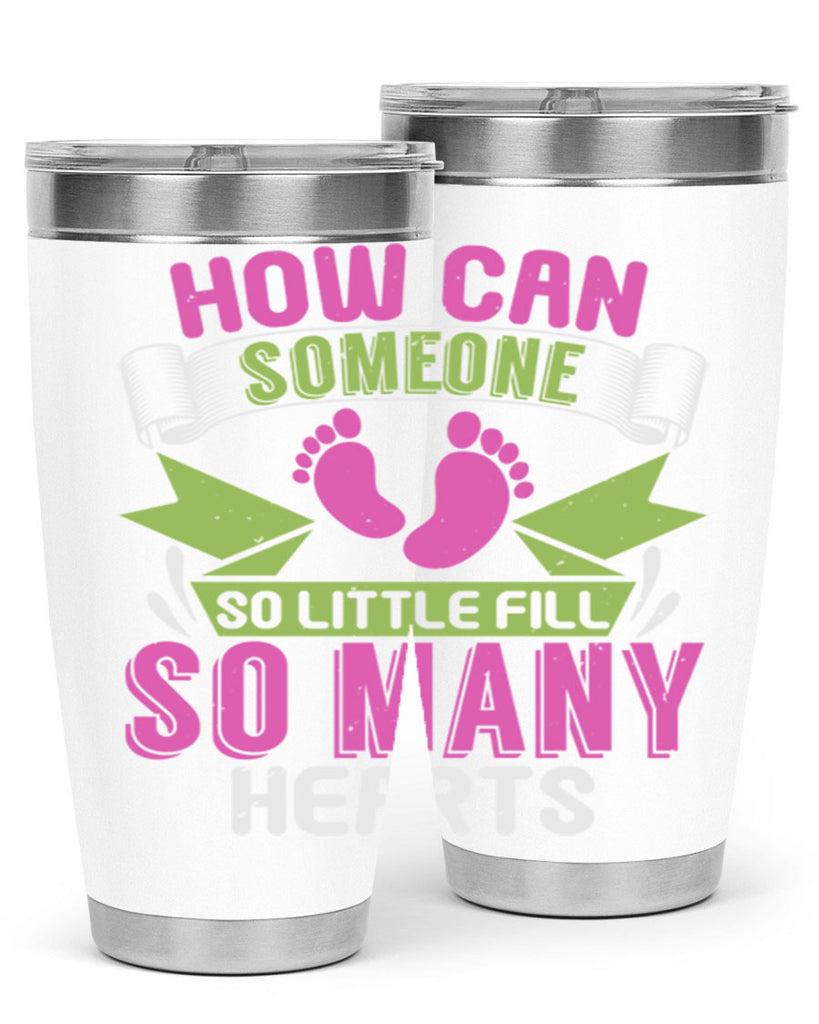 How can someone so little fill hearts Style 251#- baby- tumbler