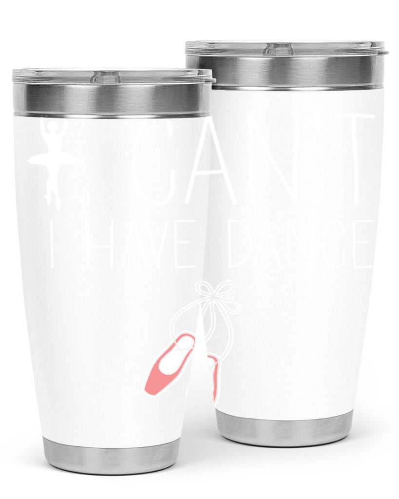 I Cant I Have Dance Ballet 45#- ballet- Tumbler