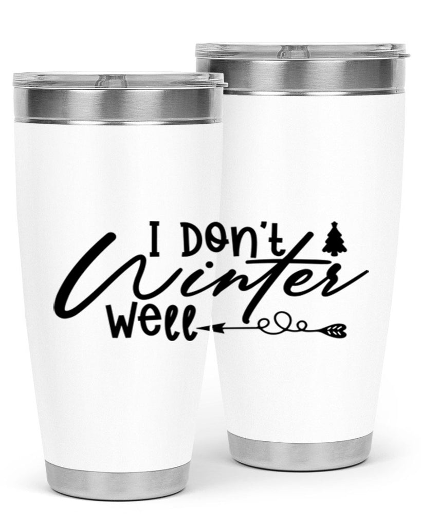 I Don t Winter Well 221#- winter- Tumbler