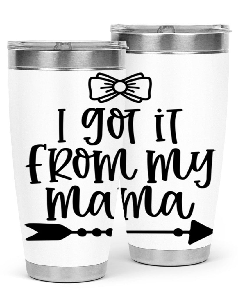 I Got It From My Mama Style 87#- baby- tumbler