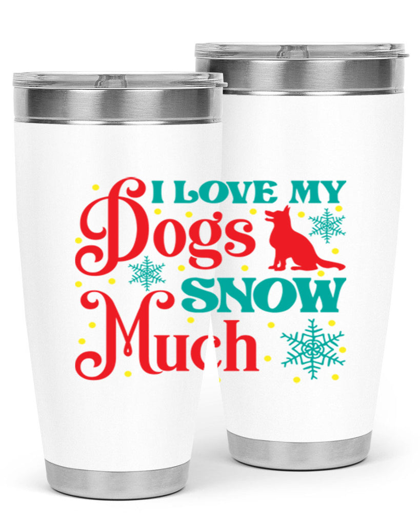 I Love My Dogs Snow 242#- winter- Tumbler