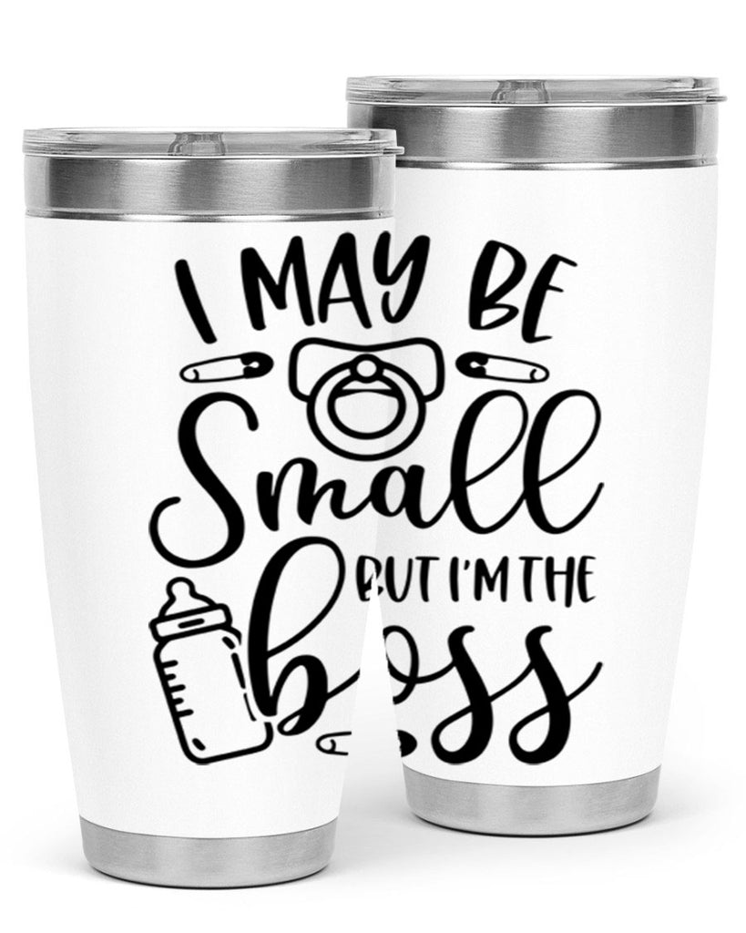 I May Be Small But Im The Boss Style 85#- baby- tumbler