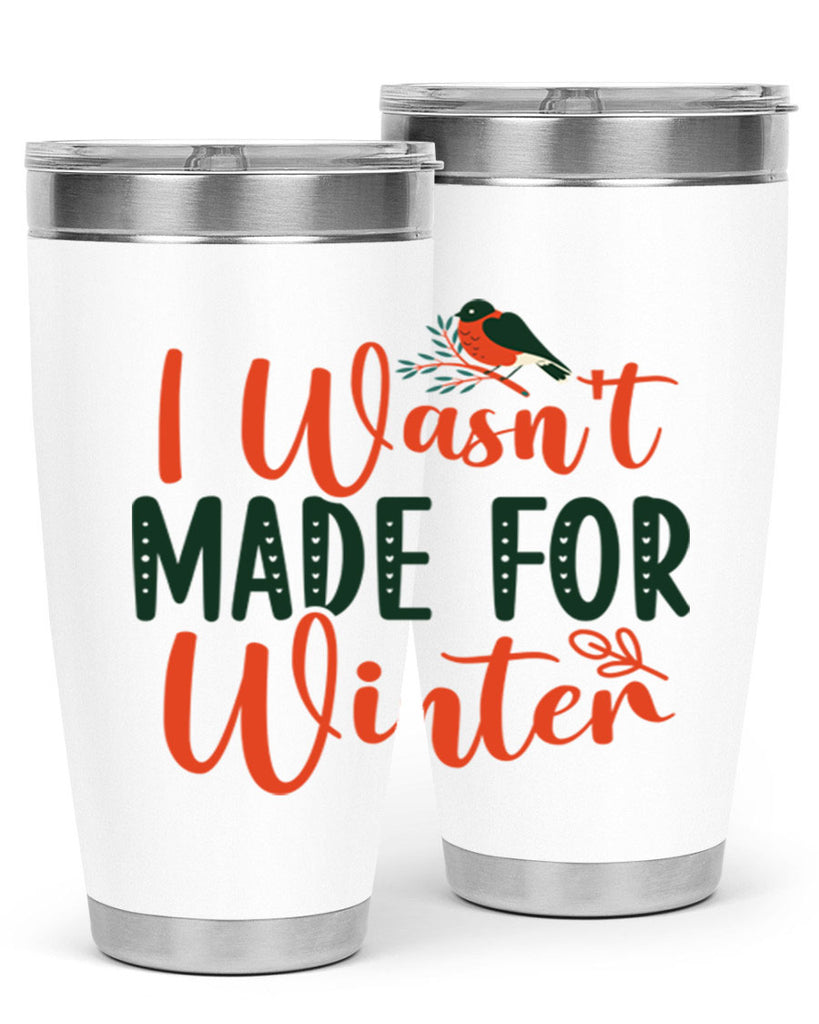 I Wasnt Made For Winter 235#- winter- Tumbler