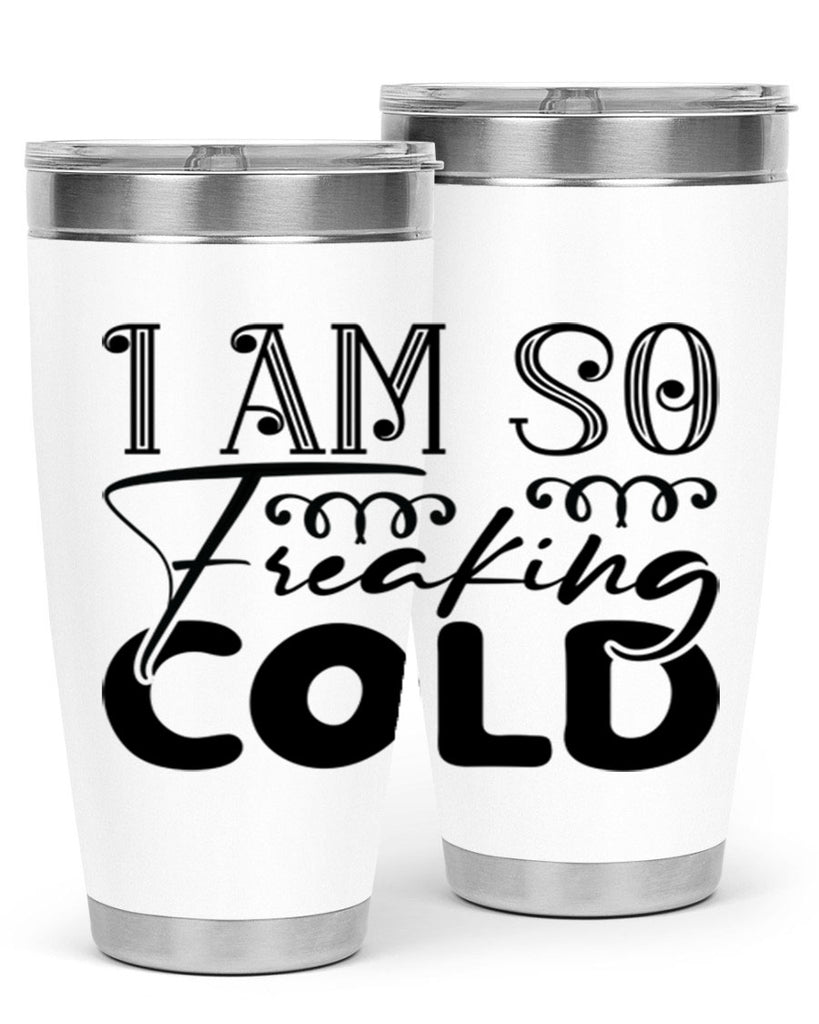 I am so freaking cold 240#- winter- Tumbler