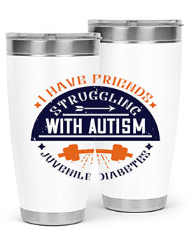 I have friends struggling with autism juvenile diabetes Style 32#- diabetes- Tumbler