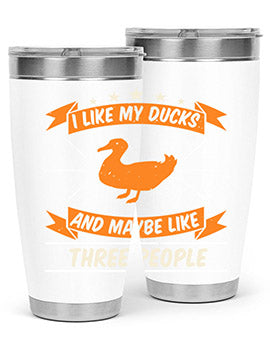 I like my ducks and maybe like three people Style 42#- duck- Tumbler