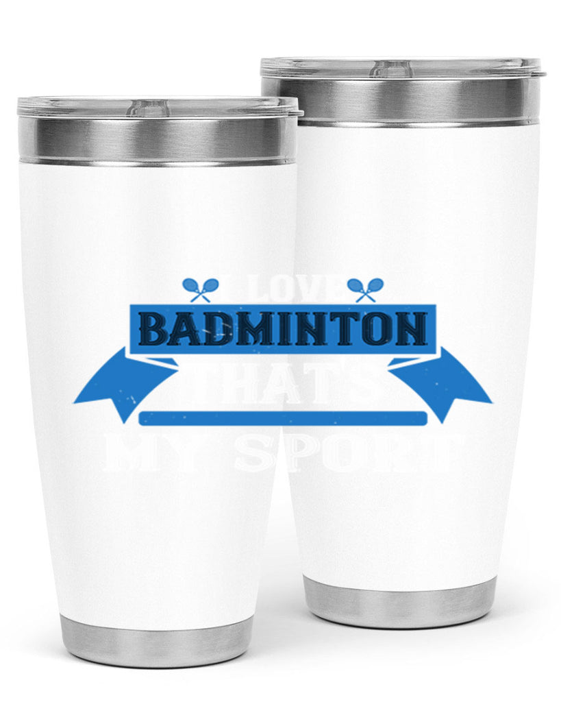 I love badminton Thats my sport 2205#- badminton- Tumbler