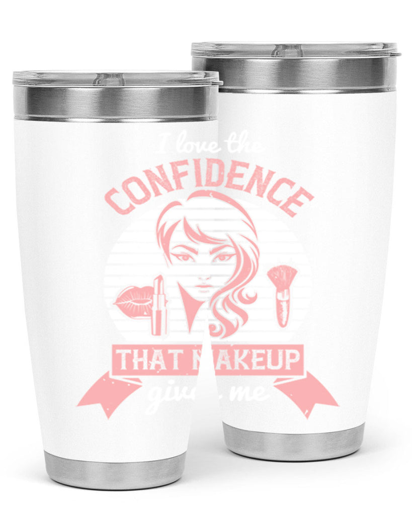 I love the confidence that makeup gives me Style 207#- make up- Tumbler