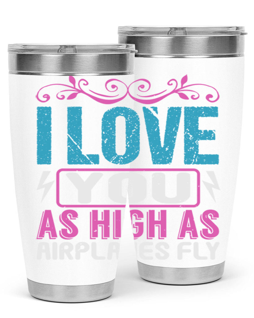 I love you as High as Airplanes Fly Style 229#- baby- tumbler