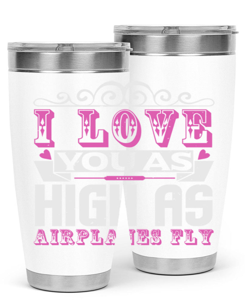 I love you as high as airplanes fly Style 240#- baby- tumbler