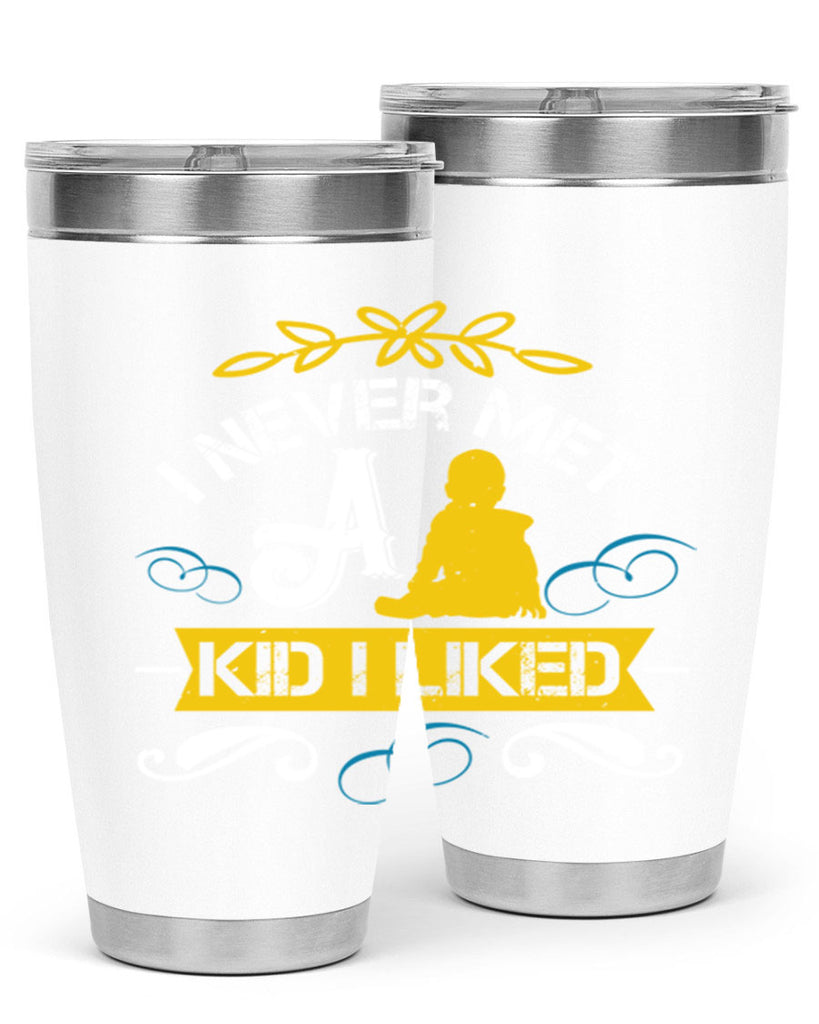 I never met a kid I liked Style 34#- baby- Tumbler