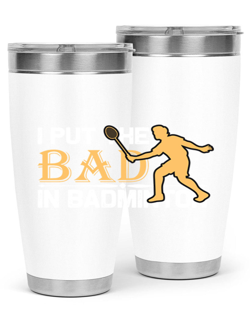 I put 1096#- badminton- Tumbler