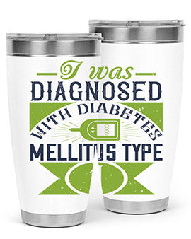 I was diagnosed with diabetes mellitus Type Style 29#- diabetes- Tumbler